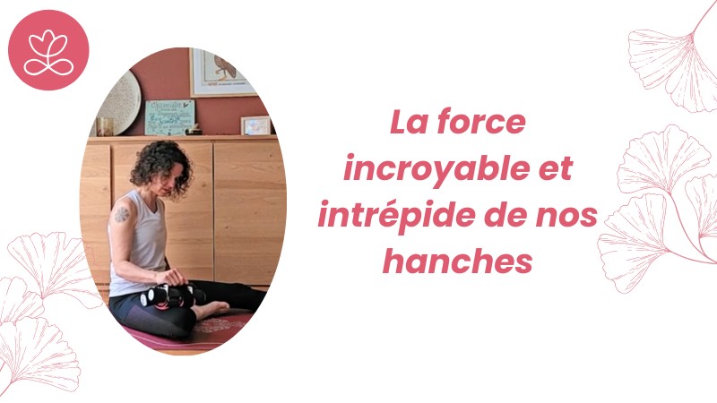 21. La force incroyable et intrépide de nos hanches
